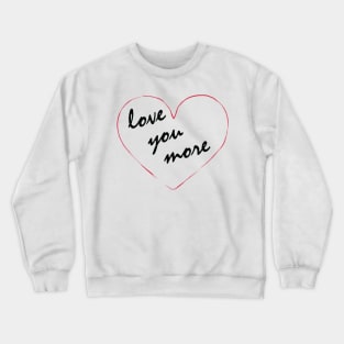 Loving you More Crewneck Sweatshirt